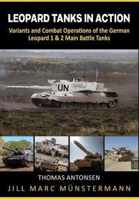 Cover image for Leopard Tanks in Action: History, Variants and Combat Operations of the German Leopard 1 & 2 Main Battle Tanks