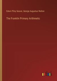 Cover image for The Franklin Primary Arithmetic