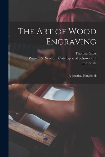 Cover image for The Art of Wood Engraving: a Practical Handbook