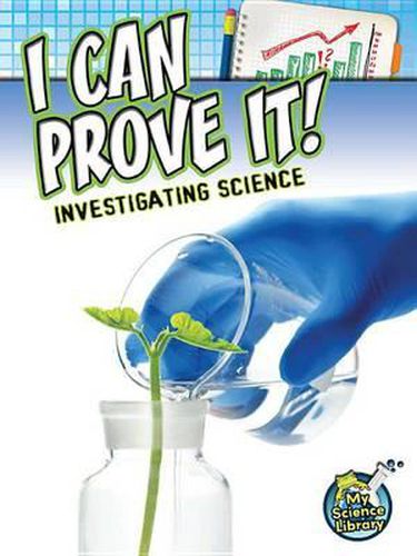 Cover image for I Can Prove It!: Investigating Science