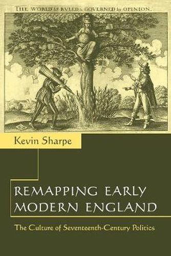 Cover image for Remapping Early Modern England: The Culture of Seventeenth-Century Politics