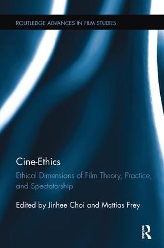 Cover image for Cine-Ethics: Ethical Dimensions of Film Theory, Practice, and Spectatorship