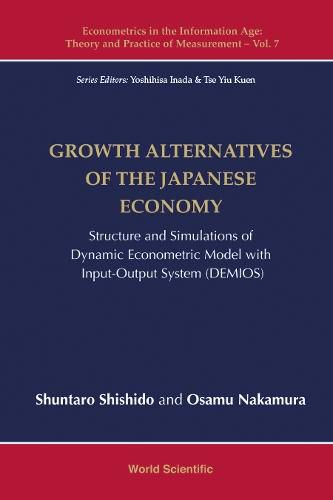 Cover image for Growth Alternatives Of The Japanese Economy: Structure And Simulations Of Dynamic Econometric Model With Input-output System (Demios)