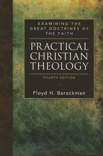 Cover image for Practical Christian Theology: Examining the Great Doctrines of the Faith