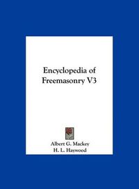 Cover image for Encyclopedia of Freemasonry V3