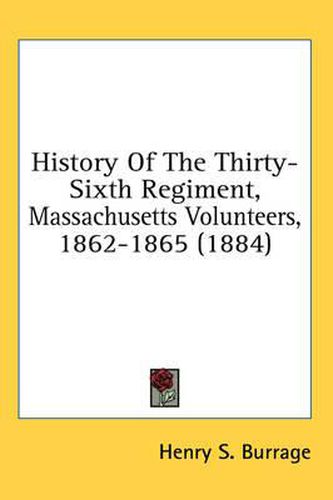 Cover image for History of the Thirty-Sixth Regiment, Massachusetts Volunteers, 1862-1865 (1884)