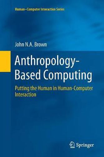 Cover image for Anthropology-Based Computing: Putting the Human in Human-Computer Interaction