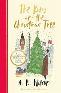 Cover image for The King and the Christmas Tree: A heartwarming story and beautiful festive gift for young and old alike