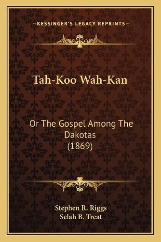 Cover image for Tah-Koo Wah-Kan: Or the Gospel Among the Dakotas (1869)