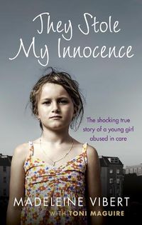 Cover image for They Stole My Innocence: The shocking true story of a young girl abused in a Jersey care home