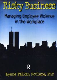 Cover image for Risky Business: Managing Employee Violence in the Workplace