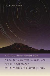 Cover image for A Discussion Guide for Studies in the Sermon on the Mount by D. Martyn Lloyd-Jones