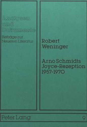 Cover image for Arno Schmidts Joyce-Rezeption 1957-1970: Ein Beitrag Zur Poetik Arno Schmidts