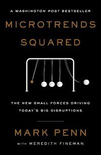 Cover image for Microtrends Squared: The New Small Forces Driving Today's Big Disruptions