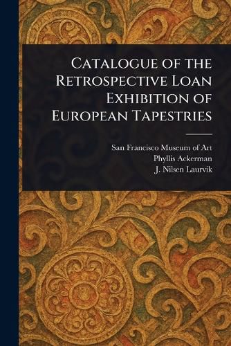 Cover image for Catalogue of the Retrospective Loan Exhibition of European Tapestries