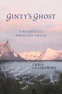 Cover image for Ginty's Ghost: A Wilderness Dweller's Dream