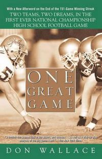 Cover image for One Great Game: Two Teams, Two Dreams, in the First Ever National Championship High School Football Game