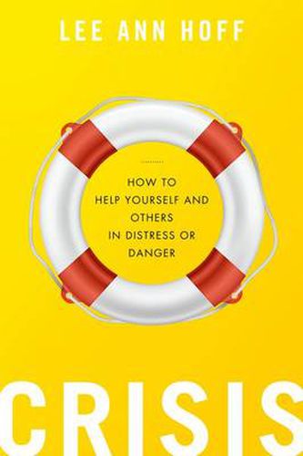 Cover image for Crisis: How to Help Yourself and Others in Distress or Danger