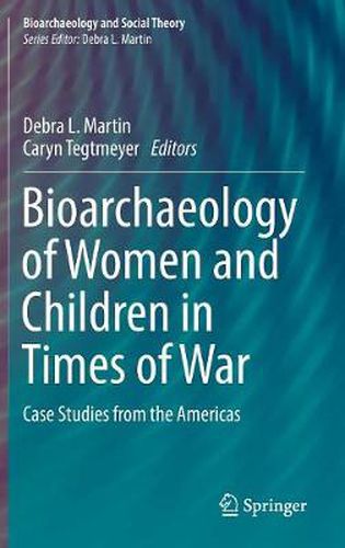 Cover image for Bioarchaeology of Women and Children in Times of War: Case Studies from the Americas