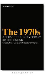 Cover image for The 1970s: A Decade of Contemporary British Fiction