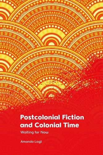 Cover image for Postcolonial Fiction and Colonial Time