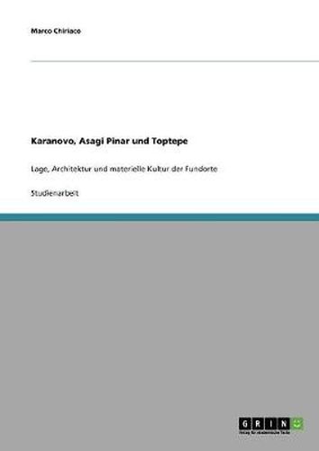 Cover image for Karanovo, Asagi Pinar und Toptepe: Lage, Architektur und materielle Kultur der Fundorte