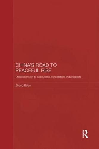 Cover image for China's Road to Peaceful Rise: Observations on its Cause, Basis, Connotation and Prospect