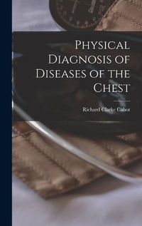 Cover image for Physical Diagnosis of Diseases of the Chest