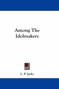 Cover image for Among the Idolmakers