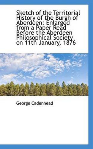 Cover image for Sketch of the Territorial History of the Burgh of Aberdeen