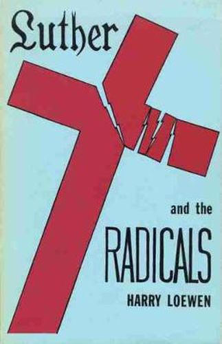 Cover image for Luther and the Radicals: Another Look at Some Aspects of the Struggle Between Luther and the Radical Reformers