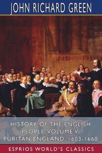 Cover image for History of the English People, Volume V: Puritan England, 1603-1660 (Esprios Classics)