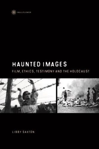Cover image for Haunted Images - Film, Ethics, Testimony, and the Holocaust