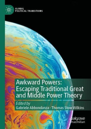 Cover image for Awkward Powers: Escaping Traditional Great and Middle Power Theory
