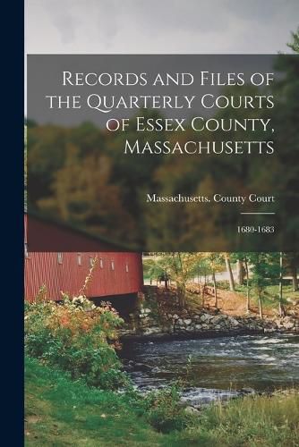 Cover image for Records and Files of the Quarterly Courts of Essex County, Massachusetts