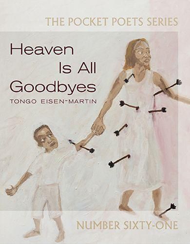 Cover image for Heaven Is All Goodbyes: Pocket Poets No. 61