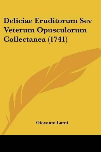 Cover image for Deliciae Eruditorum Sev Veterum Opusculorum Collectanea (1741)