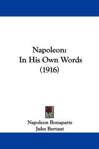 Cover image for Napoleon: In His Own Words (1916)