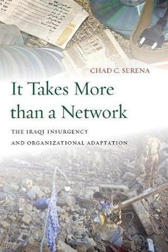 Cover image for It Takes More than a Network: The Iraqi Insurgency and Organizational Adaptation