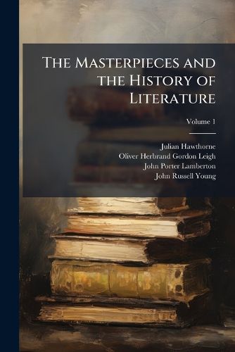 Cover image for The Masterpieces and the History of Literature: Analysis, Criticism, Character and Incident, Volume 1