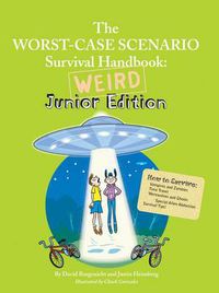 Cover image for The Worst Case Scenario Survival Handbook: Weird Junior Edition