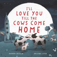 Cover image for I'll Love You Till the Cows Come Home