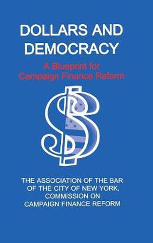 Cover image for Dollars and Democracy: A Blueprint for Campaign Finance Reform