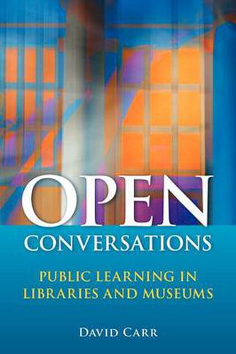 Open Conversations: Public Learning in Libraries and Museums