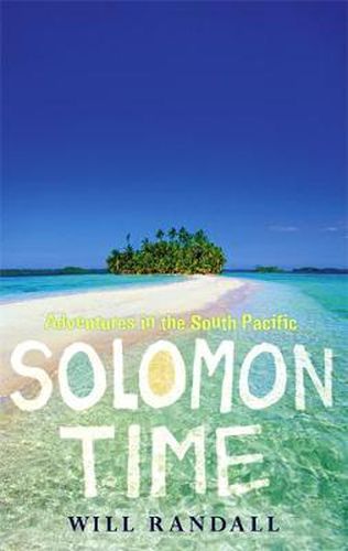 Solomon Time: Adventures in the South Pacific