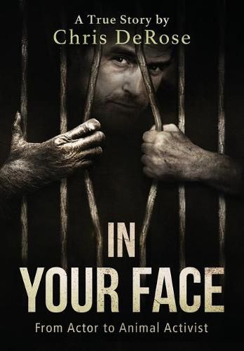 Cover image for In Your Face: From Actor to Animal Activist