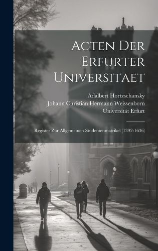 Acten Der Erfurter Universitaet