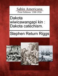 Cover image for Dakota Wiwicawangapi Kin: Dakota Catechism.