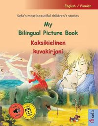 Cover image for My Bilingual Picture Book - Kaksikielinen kuvakirjani (English / Finnish)