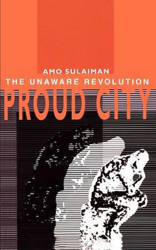 Cover image for Proud City: The Unaware Revolution